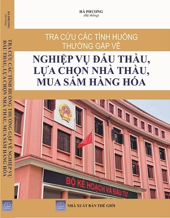 Sách Tra Cứu Các Tình Huống Thường Gặp Về Nghiệp Vụ Đấu Thầu, Lựa Chọn Nhà Thầu, Mua Sắm Hàng Hóa