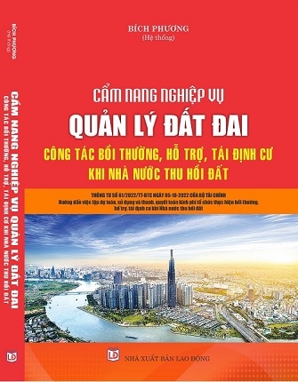 Sách Cẩm Nang Nghiệp Vụ Quản Lý Đất Đai - Công Tác Bồi Thường, Hỗ Trợ, Tái Định Cư Khi Nhà Nước Thu Hồi Đất.