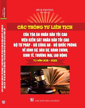 Sách Các Thông Tư Liên Tịch Của Tòa Án Nhân Dân Tối Cao - Viện Kiểm Sát Nhân Dân Tối Cao - Bộ Tư Pháp - Bộ Công An - Bộ Quốc Phòng Về Hình Sự, Dân Sự, Hành Chính, Kinh Tế, Thương Mại, Lao Động Từ Năm 2016-2023