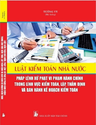 Sách Luật Kiểm Toán Nhà Nước – Pháp Lệnh Xử Phạt Vi Phạm Hành Chính Trong Lĩnh Vực Kiểm Toán, Lập, Thẩm Định Và Ban Hành Kế Hoạch Kiểm Toán.