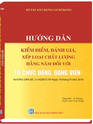 SÁCH SỔ TAY XÂY DỰNG CƠ SỞ ĐẢNG HƯỚNG DẪN KIỂM ĐIỂM, ĐÁNH GIÁ, XẾP LOẠI  CHẤT LƯỢNG HẰNG NĂM ĐỐI VỚI TỔ CHỨC ĐẢNG, ĐẢNG VIÊN