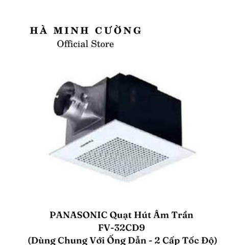 Quạt Hút Âm Trần PANASONIC FV-32CD9 (dùng chung với ống dẫn-2 cấp tốc độ)