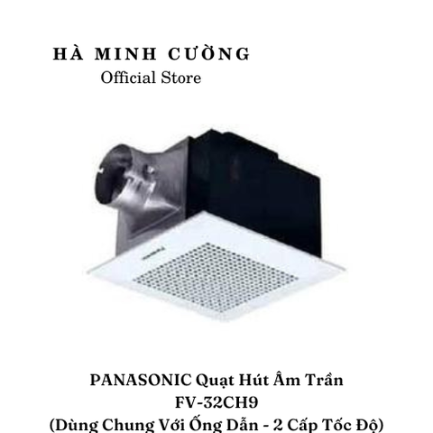 Quạt Hút Âm Trần PANASONIC FV-32CH9 (dùng chung với ống dẫn-2 cấp tốc độ)