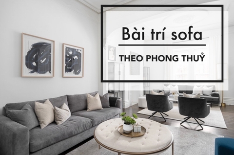 BÍ QUYẾT BÀI TRÍ SOFA ĐỂ TĂNG TÀI VẬN, SỨC KHỎE