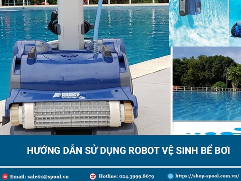 Huong dan su dung robot ve sinh be boi hieu qua