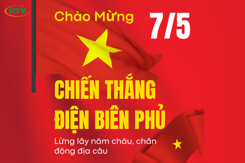 KỶ NIỆM 71 NĂM CHIẾN THẮNG ĐIỆN BIÊN PHỦ (7/5/1954 - 7/5/2025)