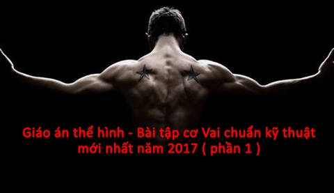 Giáo án thể hình - Bài tập cơ Vai chuẩn kỹ thuật mới nhất năm 2017 ( phần 1 )