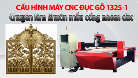 TƯ VẤN CẤU HÌNH MÁY CNC ĐỤC GỖ LÀM KHUÔN MẪU CỔNG NHÔM ĐÚC