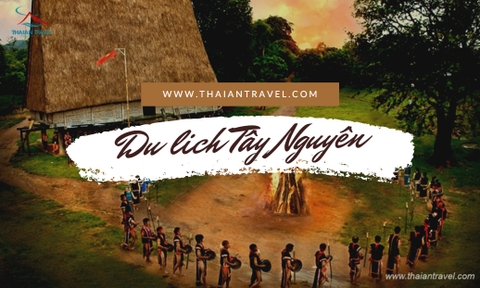 Tour Tây Nguyên 5 tỉnh 6 ngày 5 đêm thaiantravel