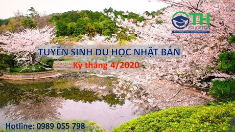 TUYỂN SINH DU HỌC NHẬT BẢN KỲ THÁNG 4 NĂM 2020