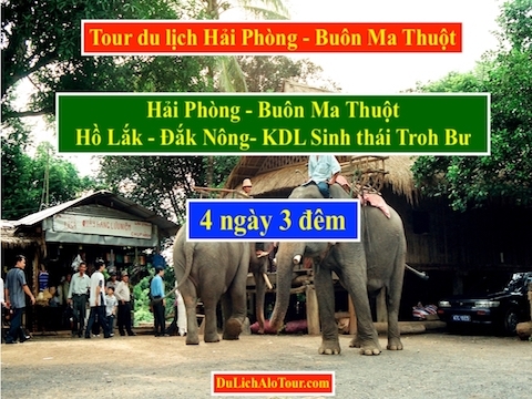 Alo Tour du lịch Hải Phòng Buôn Ma Thuột 4 ngày 3 đêm, Alo: 0934247166