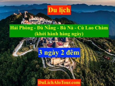 Tour du lịch Hải Phòng Đà Nẵng 3 ngày 2 đêm 2023, Alo 0934.247.166