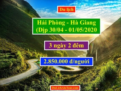 Tour du lịch Hải Phòng Hà Giang dip 30/04/2020, Alo: 0934.247.166