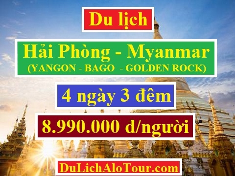 Tour du lịch Hải Phòng Myanmar, tour Hải Phòng Myanmar 4 ngày 3 đêm