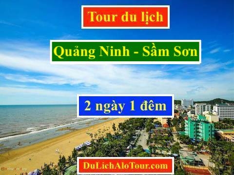Tour du lịch Quảng Ninh Sầm Sơn 2 ngày giá rẻ, Alo 0977.174.666