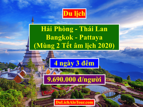 Tour Hải Phòng Thái Lan 4 ngày 3 đêm Tết 2020, Alo: 0934.217.166