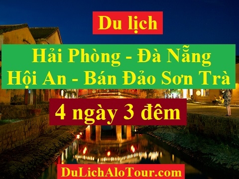 Tour du lịch Hải Phòng Đà Nẵng, tour Hải Phòng Hội An 4 ngày 3 đêm