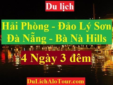 TOUR HẢI PHÒNG -  ĐẢO LÝ SƠN- ĐÀ NẴNG - BÁN ĐẢO SƠN TRÀ - BÀ NÀ HILLS