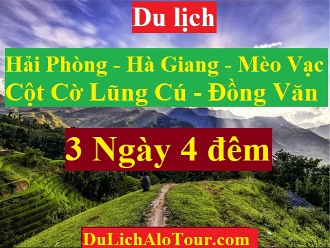 TOUR HẢI PHÒNG - HÀ GIANG - CỘT CỜ LŨNG CÚ - ĐỒNG VĂN - MÈO VẠC