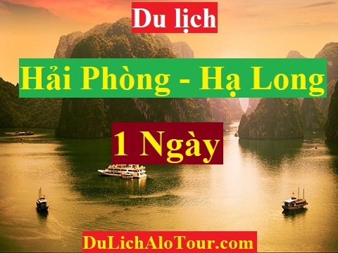 TOUR HẢI PHÒNG - HẠ LONG - HẢI PHÒNG