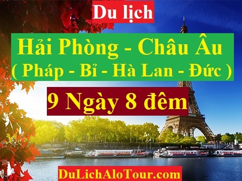 TOUR KHÁM PHÁ HÀNH TRÌNH HẤP DẪN NHẤT CHÂU ÂU PHÁP – BỈ - HÀ LAN – ĐỨC