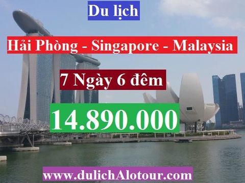 TOUR HẢI PHÒNG - SINGAPORE - MALAYSIA 7 Ngày 6 đêm