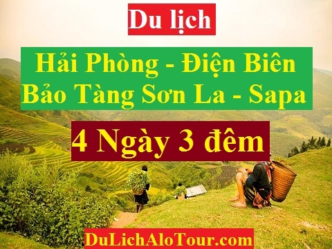 TOUR HẢI PHÒNG - BẢO TÀNG SƠN LA - ĐIỆN BIÊN - SAPA - HẢI PHÒNG