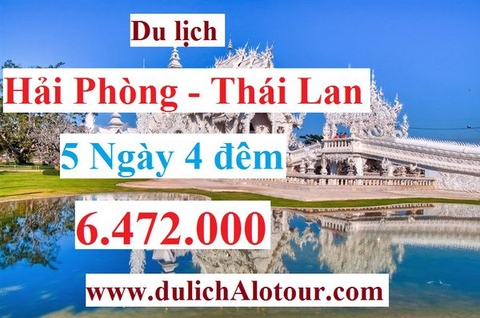 TOUR HẢI PHÒNG – THÁI LAN: CHƯƠNG TRÌNH THAM DỰ HỘI CHỢ KẾT HỢP DU LỊCH