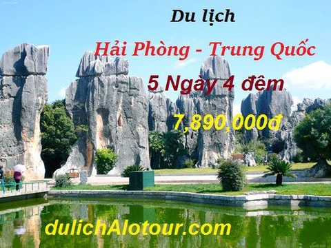 TOUR HẢI PHÒNG - TRUNG QUỐC : CÔN MINH - A LƯ - THẠCH LÂM