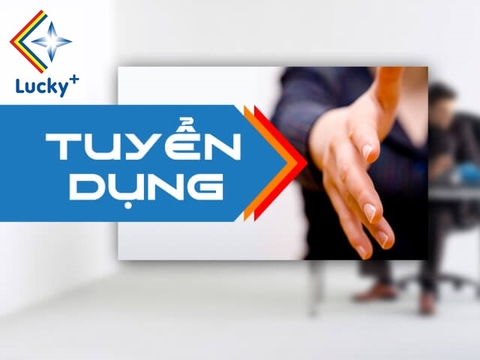 THÔNG BÁO TUYỂN DỤNG - CÔNG TY CỔ PHẦN LUCKY PLUS