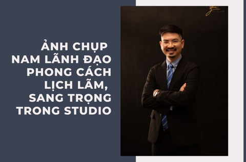 Ảnh chụp nam lãnh đạo phong cách lịch lãm, sang trọng trong studio