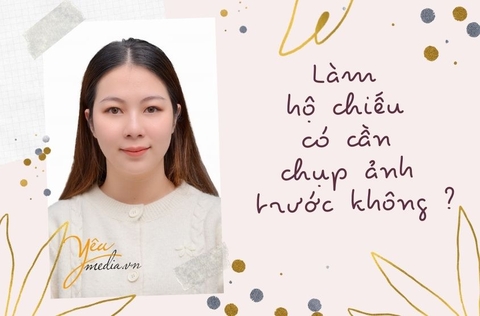 Làm hộ chiếu có cần chụp ảnh trước không ?