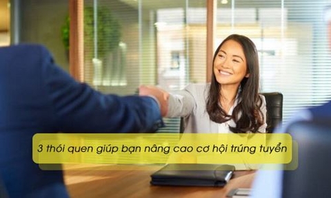 3 thói quen giúp bạn nâng cao cơ hội trúng tuyển