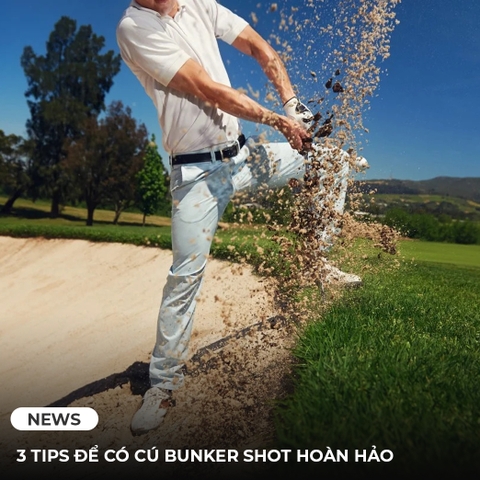 3 TIPS ĐỂ CÓ CÚ BUNKER SHOT HOÀN HẢO