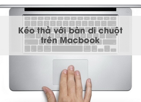 Kích hoạt tính năng kéo thả bằng ba ngón tay trên MacOS