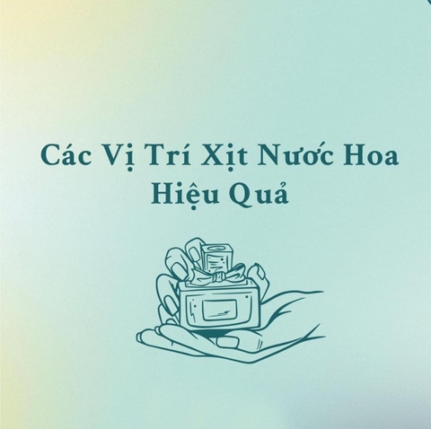 CÁC VỊ TRÍ XỊT NƯỚC HOA HIỆU QUẢ