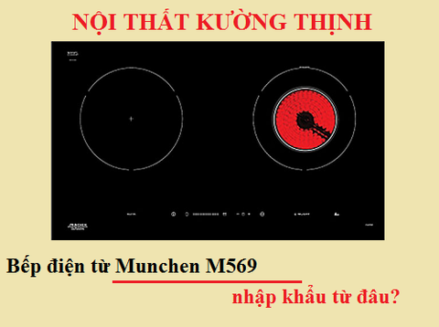 Bếp điện từ Munchen M569 nhập khẩu từ đâu?