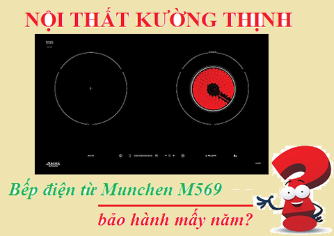 Bếp điện từ Munchen M569 bảo hành mấy năm?