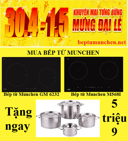 Bếp từ Munchen M568I và GM 6232 khuyến mãi cực sốc