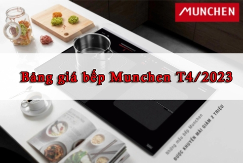 Cập nhật bảng giá Bếp Munchen T4/2023
