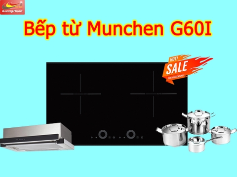 Hotsale cuối tuần, Bếp từ Munchen G60i đã rẻ nay còn rẻ hơn nữa!