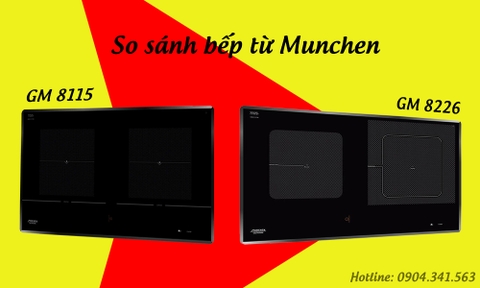 So sánh thực tế giữa bếp từ Munchen GM 8226 và 8115