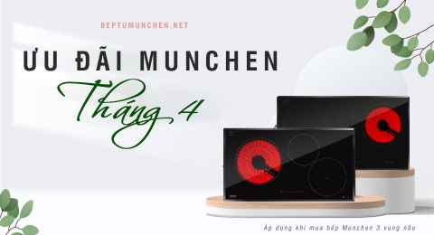 Ưu đãi Munchen tháng 4:  Giảm giá cực sâu khi mua bếp Munchen 3 vùng nấu