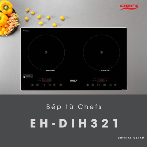 5 ưu điểm nổi bật của model bếp từ Chefs EH DIH321