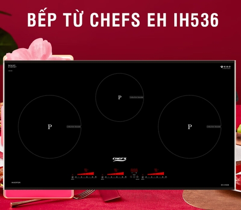 Bếp từ 3 vùng nấu Chefs EH IH536 có tốt không ? Có nên mua không?