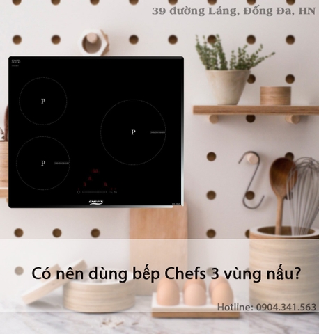 Có nên dùng bếp Chefs 3 vùng nấu?