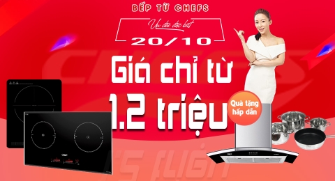 Ưu đãi đặc biệt 20/10: Bếp từ Chefs giá chỉ từ 1.2 triệu đồng.