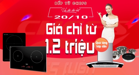 Ưu đãi đặc biệt 20/10: Bếp từ Chefs giá chỉ từ 1.2 triệu đồng.