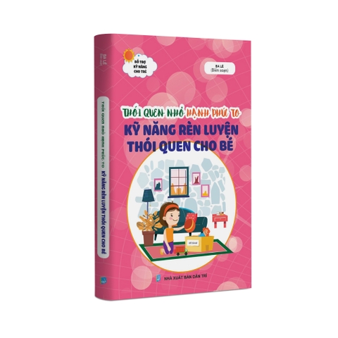 Thói quen nhỏ hạnh phúc to Kỹ năng rèn luyện thói quen cho bé