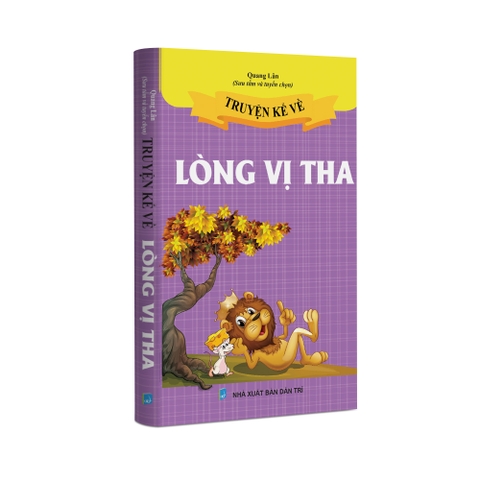 Sách Thiếu Nhi - Truyện kể về Lòng Vị Tha